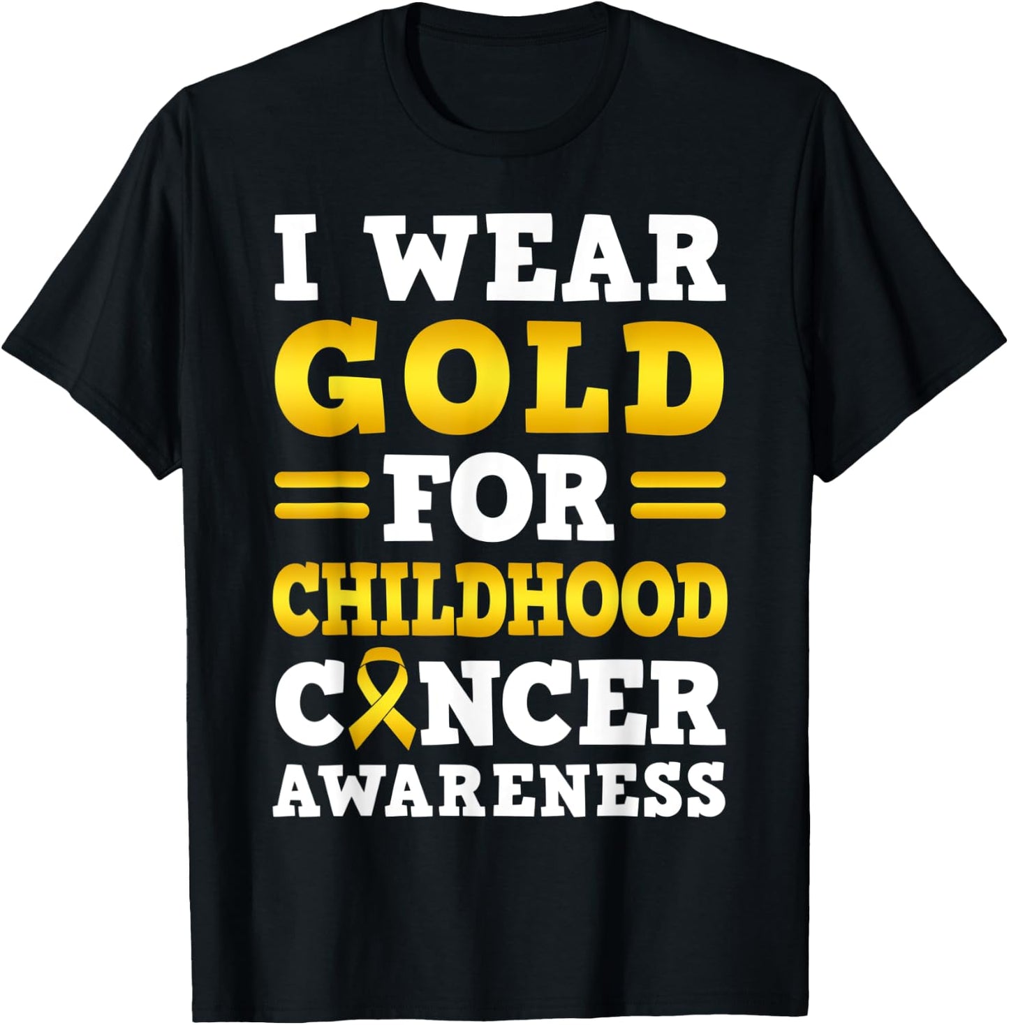 I Wear Gold For Childhood Cancer Awareness T-Shirt - T-Shirt | Black