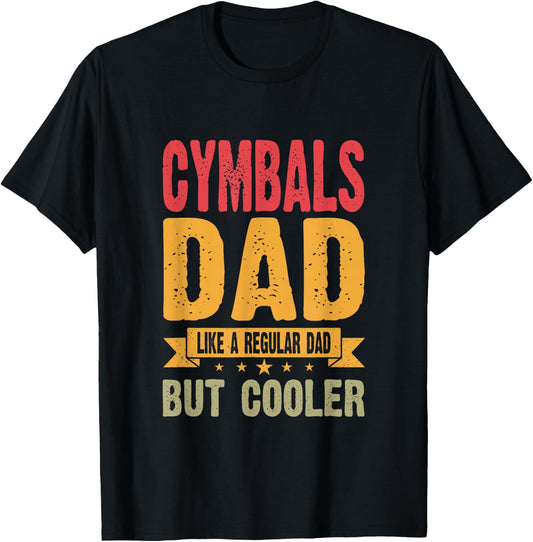Cymbals Dad Like A Regular Dad But Cooler T-Shirt - T-Shirt | Black