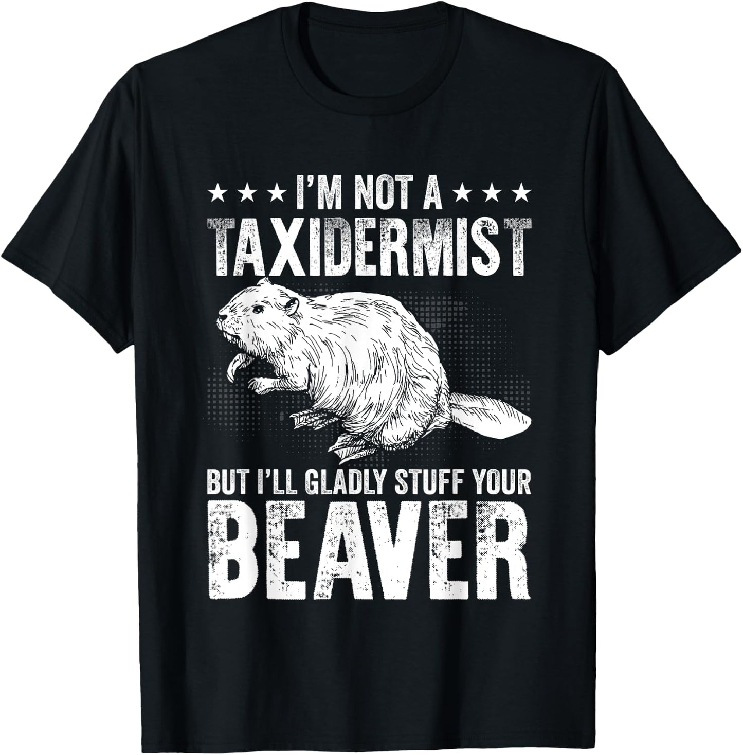 I´m gladly stuff your beaver - Taxidermy T-Shirt - T-Shirt | Black