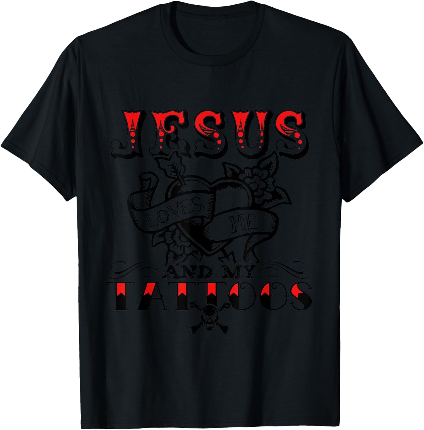 Jesus Loves Me And My Tattoos Apparel T-Shirt - T-Shirt | Black