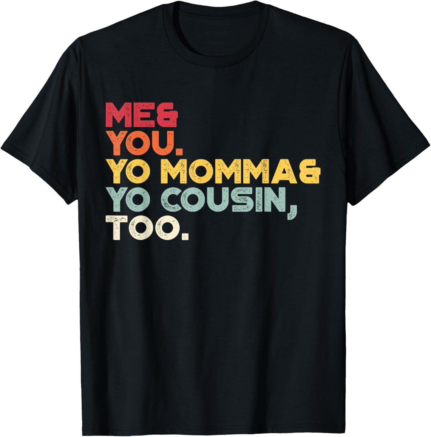 Me You Your Momma Your Cousin Too Vintage Retro Sunset T-Shirt - T-Shirt | Black