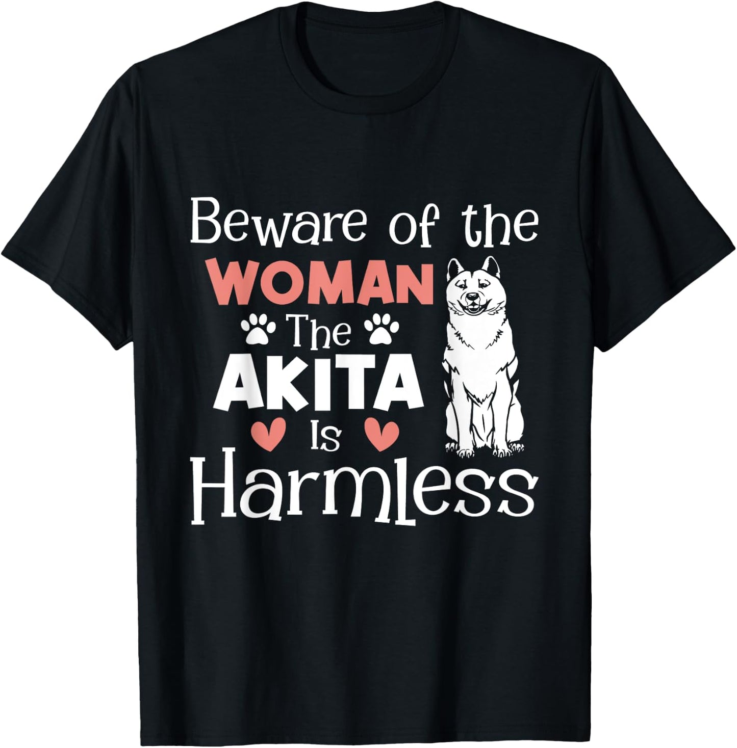 Beware Of The Woman The Akita Is Harmless - Dog Lover T-Shirt - T-Shirt | Black