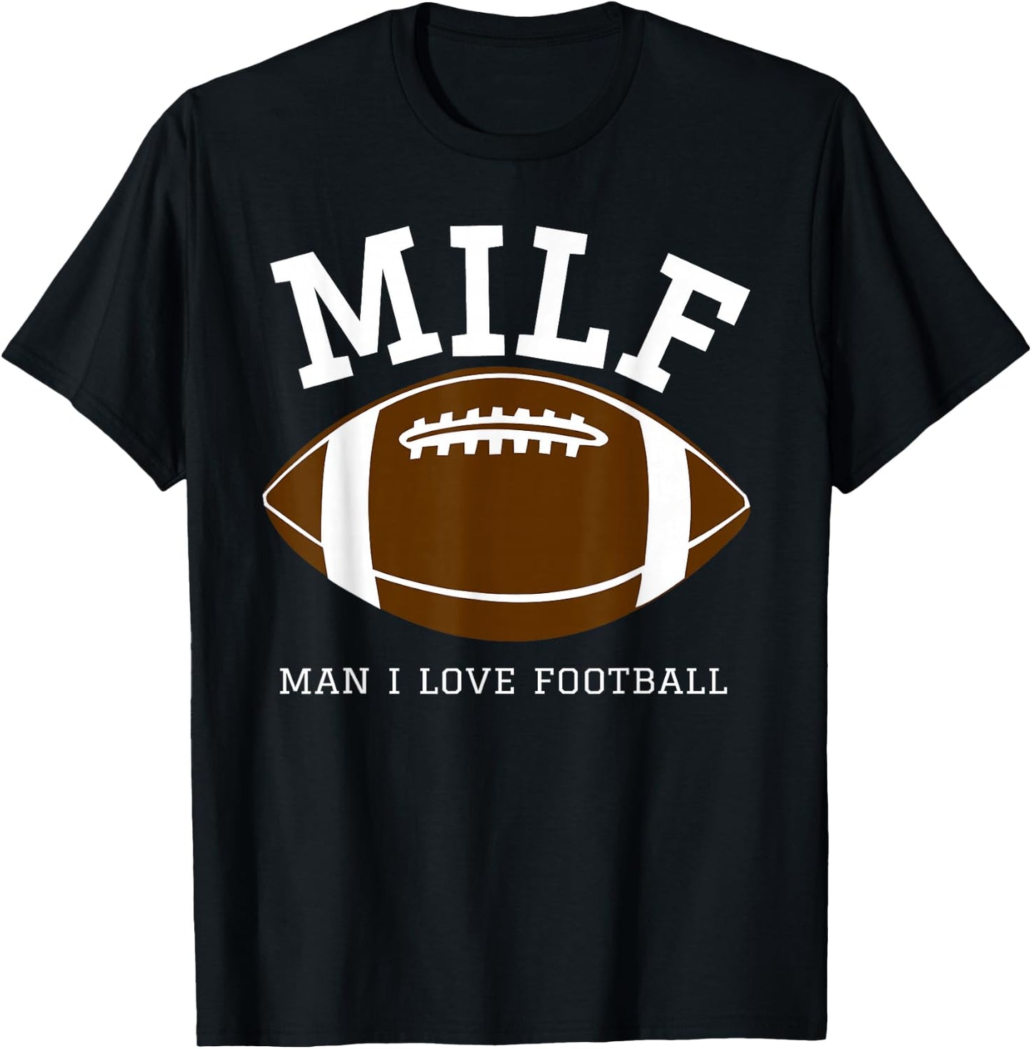 MILF Man I Love Football T-Shirt - T-Shirt | Black