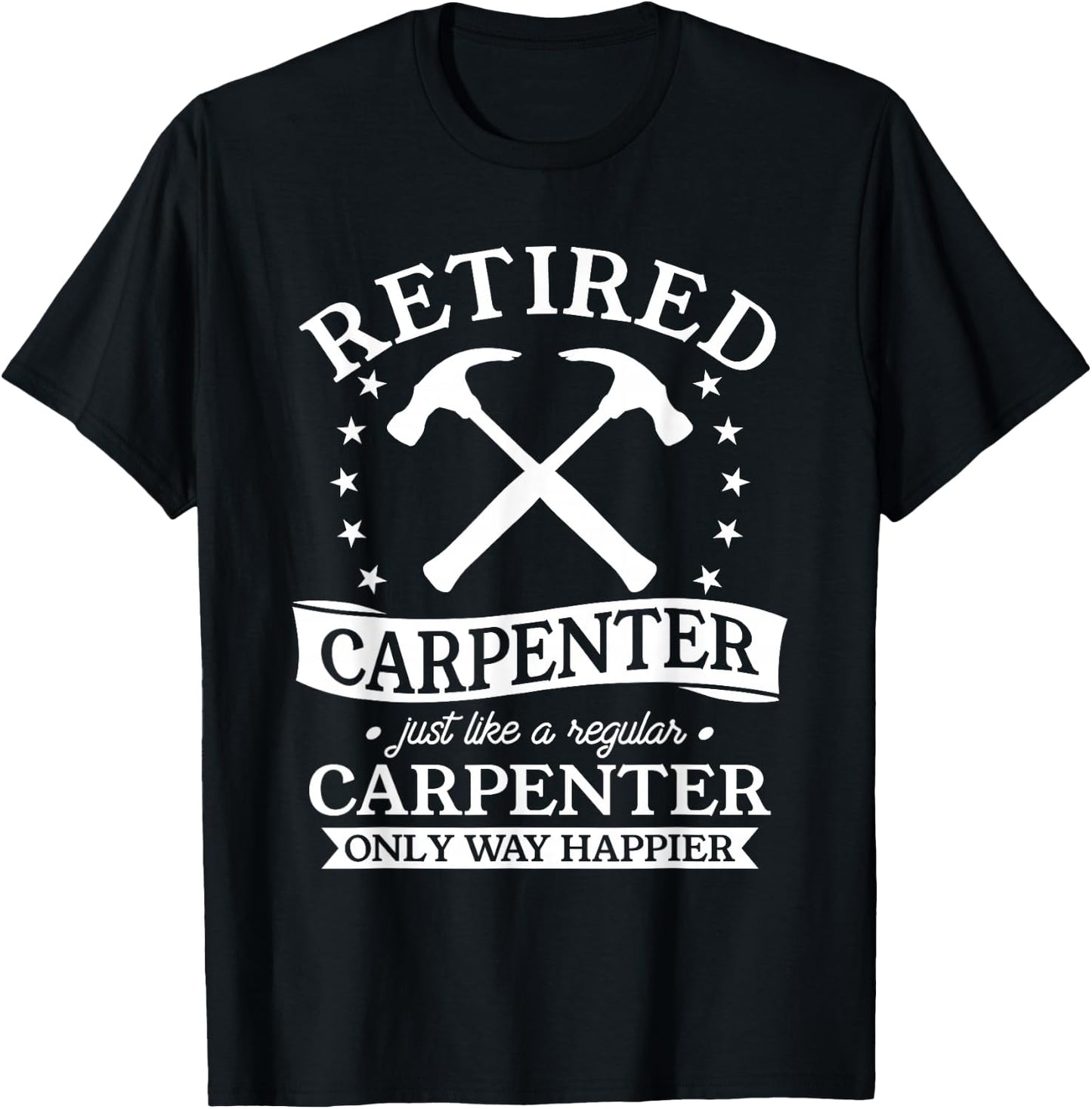 Retired Carpenter Just Like A Regular Carpenter Retirement T-Shirt - T-Shirt | Black