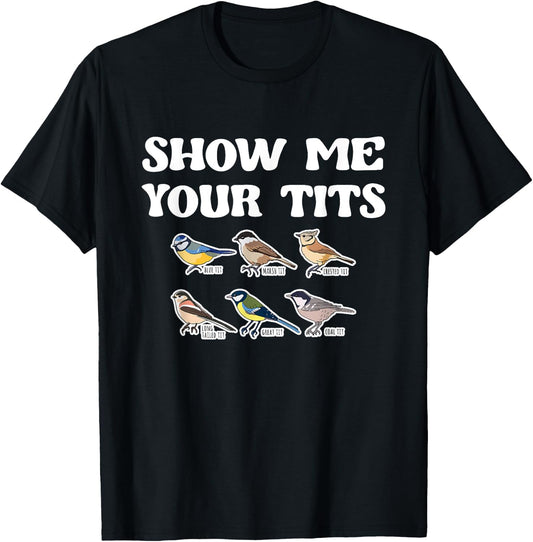 Show Me Your Tits Bird Watcher Tit Bird T-Shirt - T-Shirt | Black