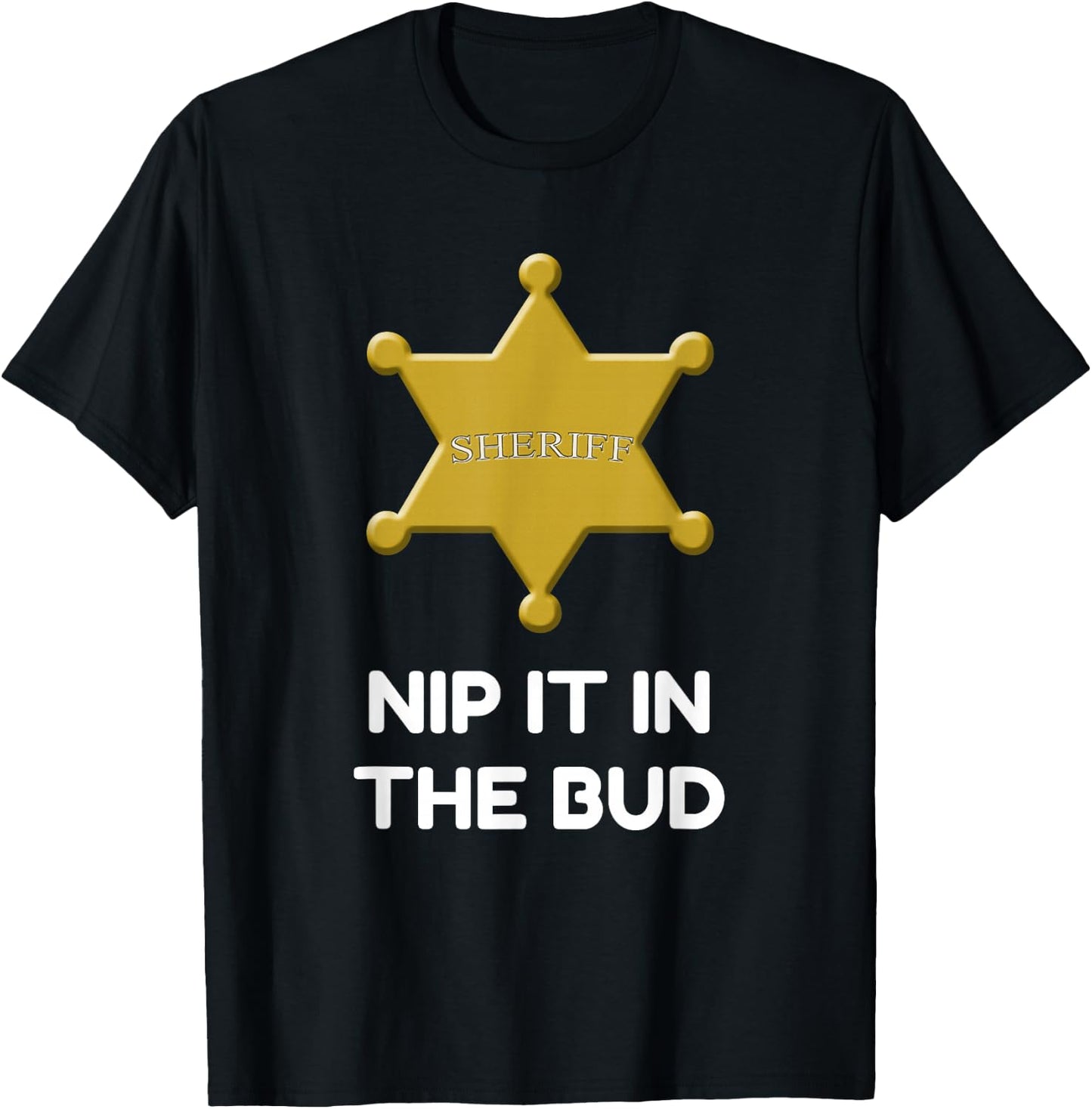 Sheriff Badge Nit It In The Bud T-Shirt - T-Shirt | Black