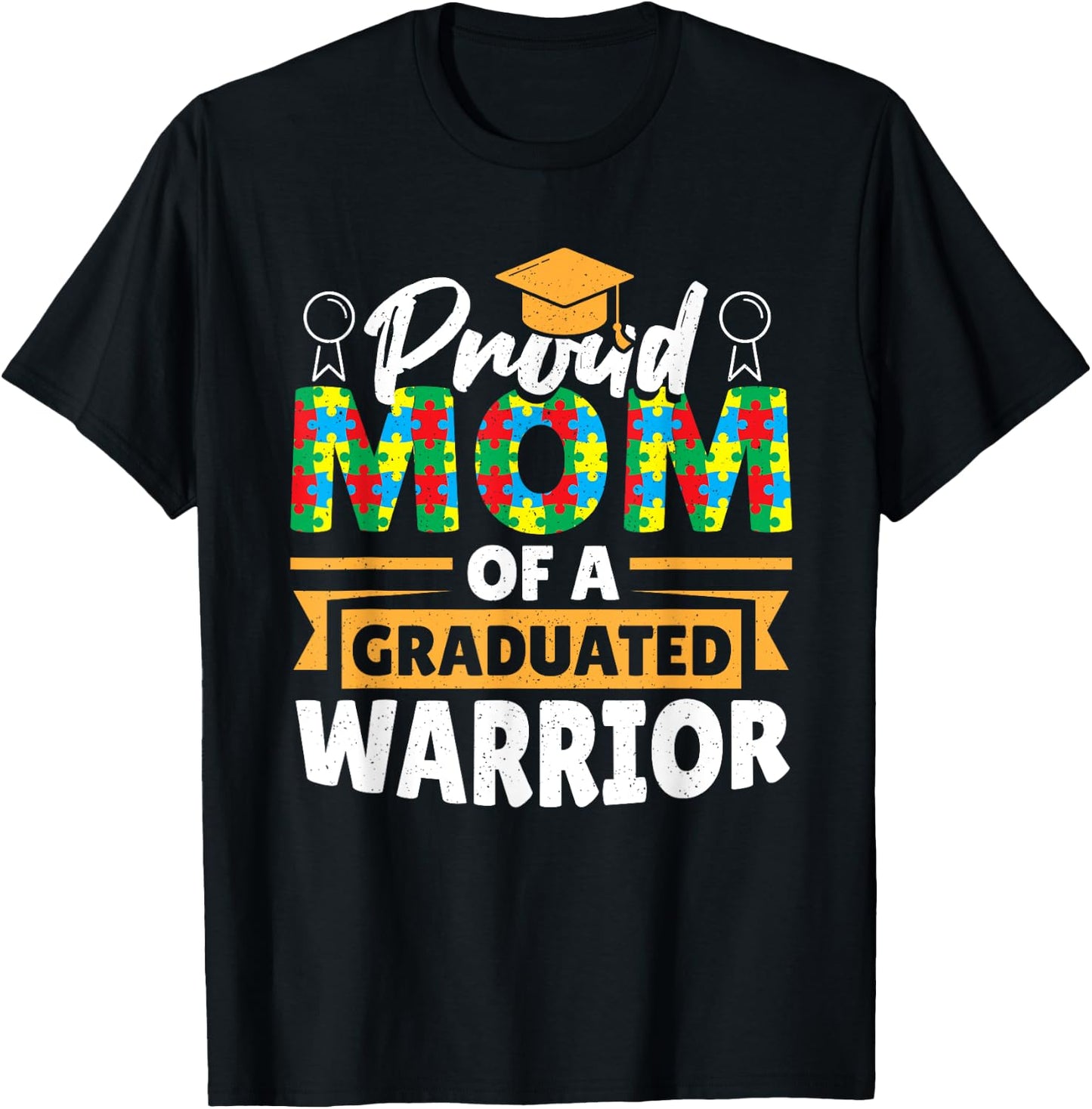 Proud Mom Of A Graduated Warrior Autism Awareness Graduation T-Shirt - T-Shirt | Black