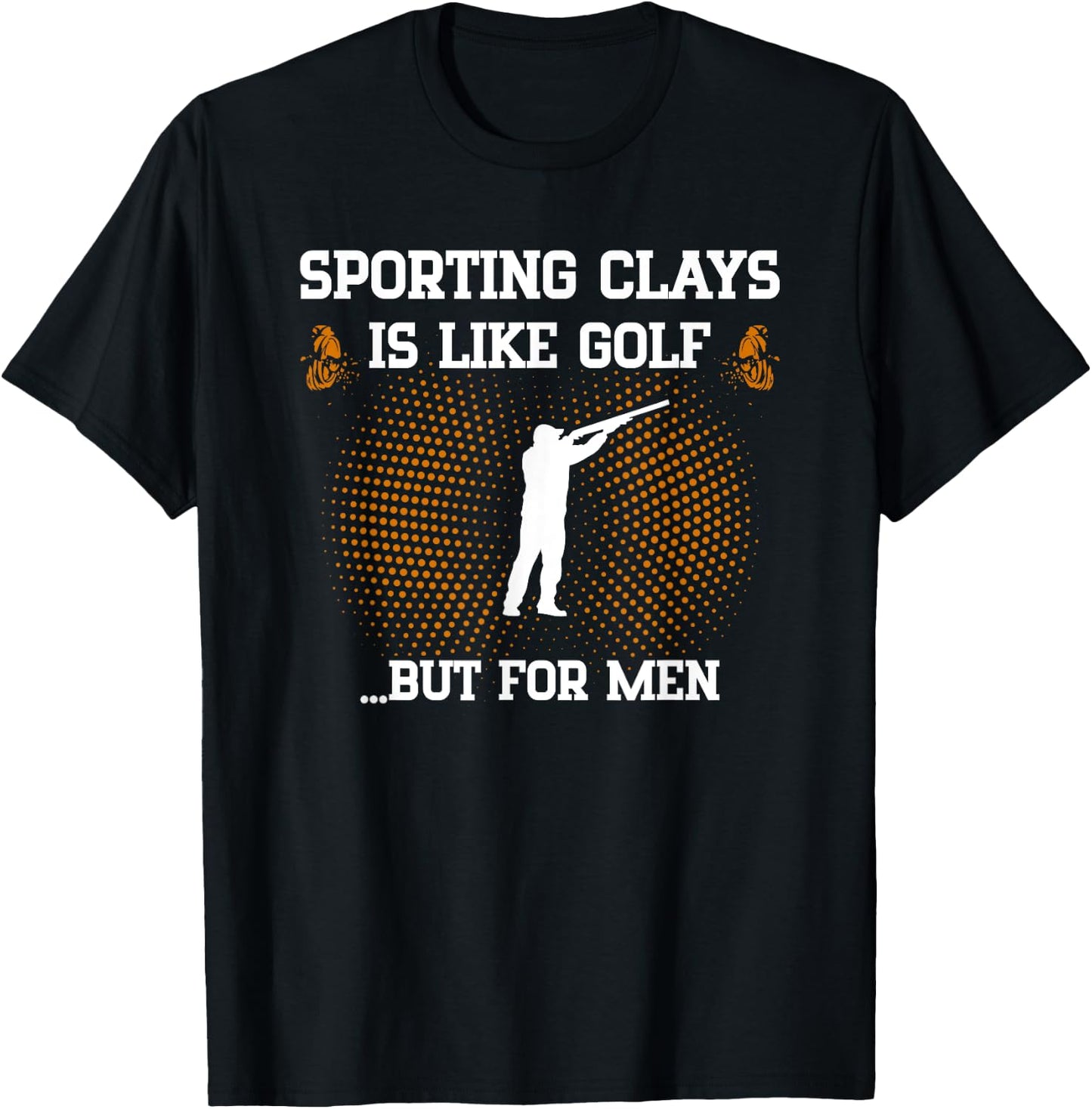 Sporting Clays is Like Golf But Trap Skeet Shooting T-Shirt - T-Shirt | Black