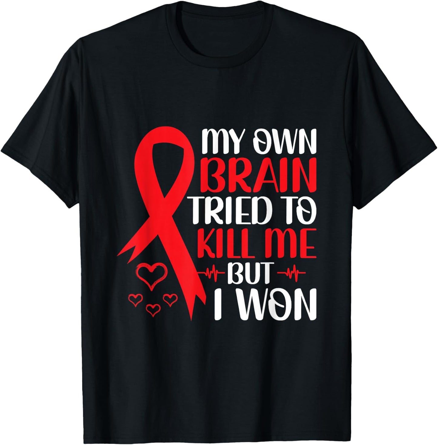 My Own Brain Tried To Kill Me But I Won - Stroke Awareness T-Shirt - T-Shirt | Black