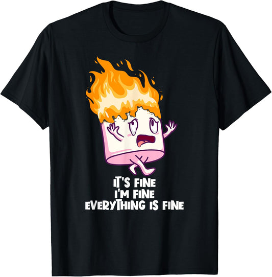 It's Fine I'm Fine Everything Is Fine On Fire Marshmallow T-Shirt - T-Shirt | Black