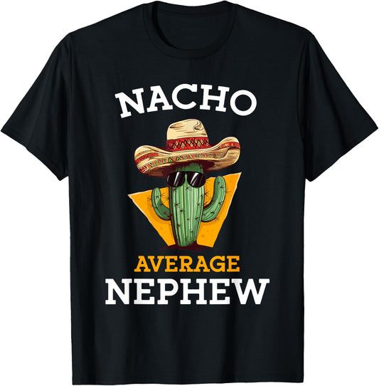Nacho Average Nephew Mexican Family Cactus With Sombrero T-Shirt - T-Shirt | Black