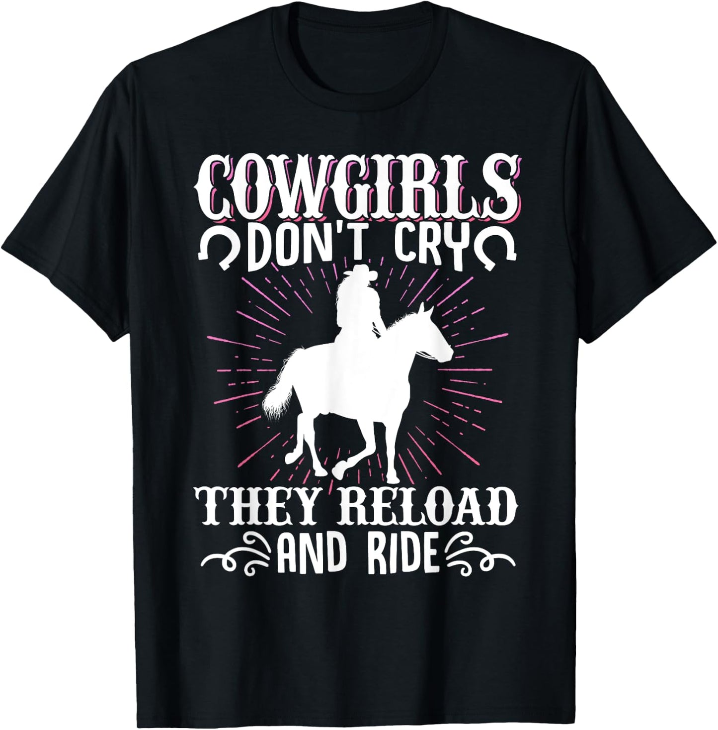 Cowgirls Don't Cry They Reload And Ride Cowgirl Western T-Shirt - T-Shirt | Black