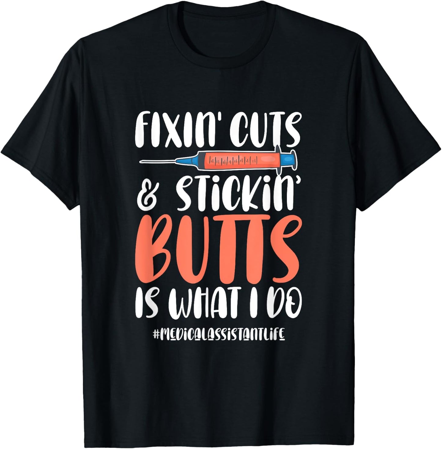 Medical Assistant Appreciation Fixin Cuts & Stickin Butts T-Shirt - T-Shirt | Black