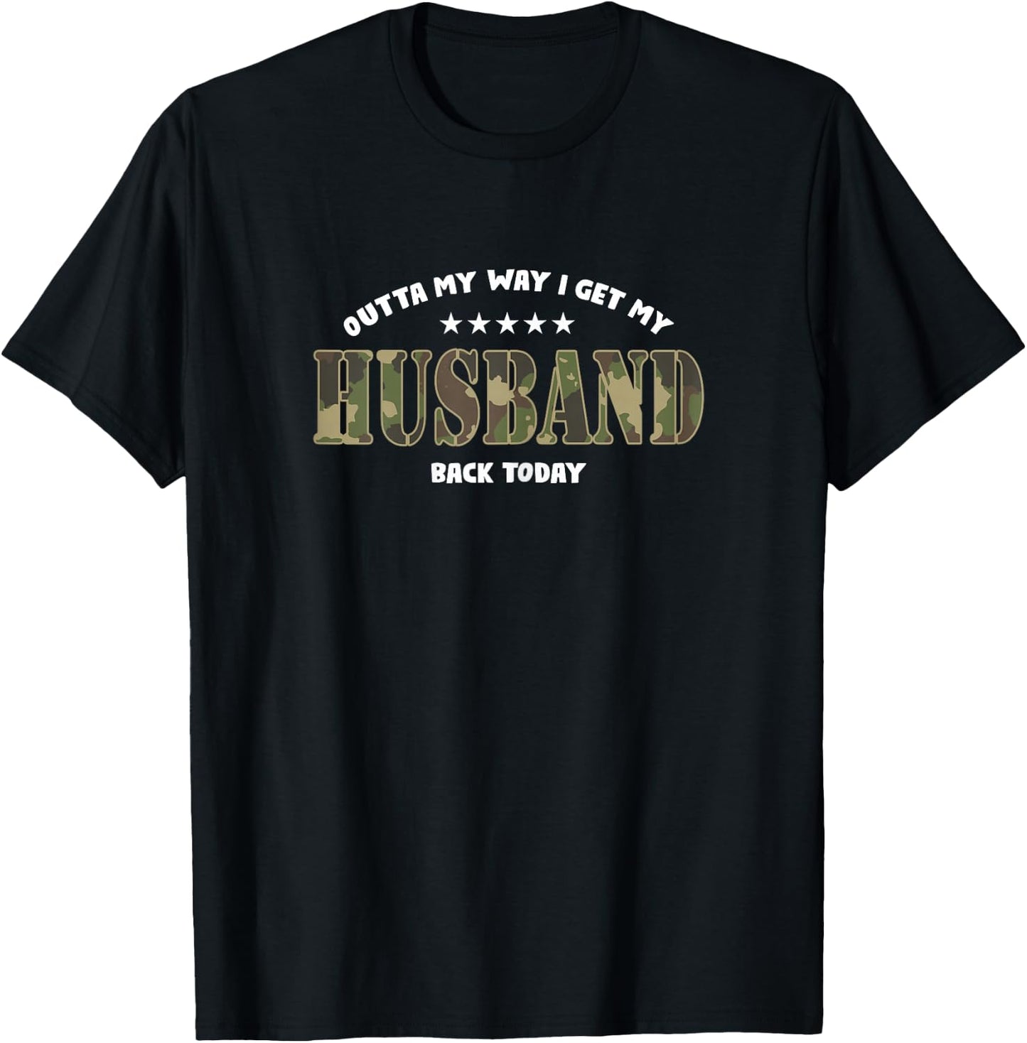 Outta My Way I Get My Husband Back Today | Soldier Wife T-Shirt - T-Shirt | Black