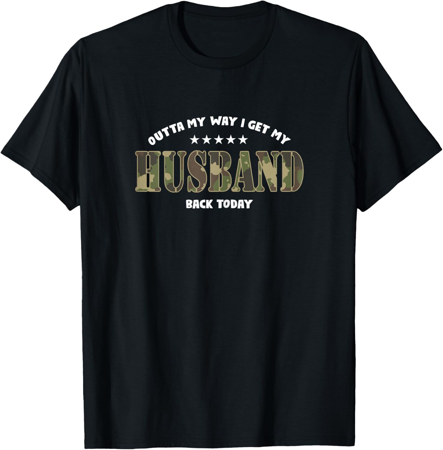 Outta My Way I Get My Husband Back Today | Soldier Wife T-Shirt - T-Shirt | Black