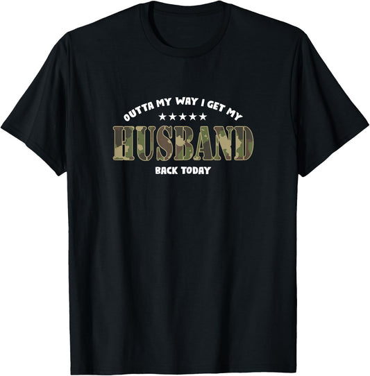 Outta My Way I Get My Husband Back Today | Soldier Wife T-Shirt - T-Shirt | Black