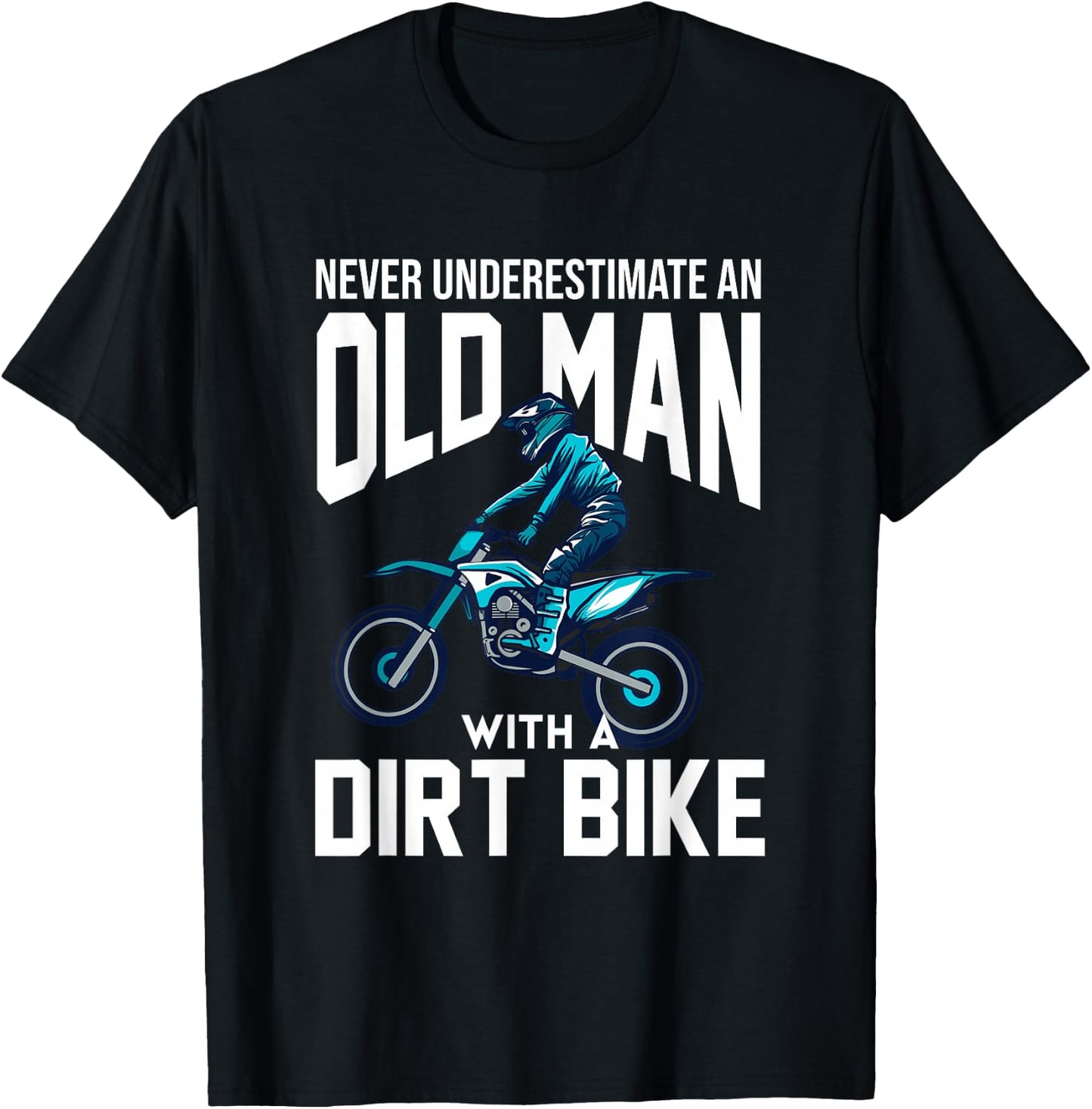 Never Underestimate An Old Man With A Dirt Bike Racing T-Shirt - T-Shirt | Black