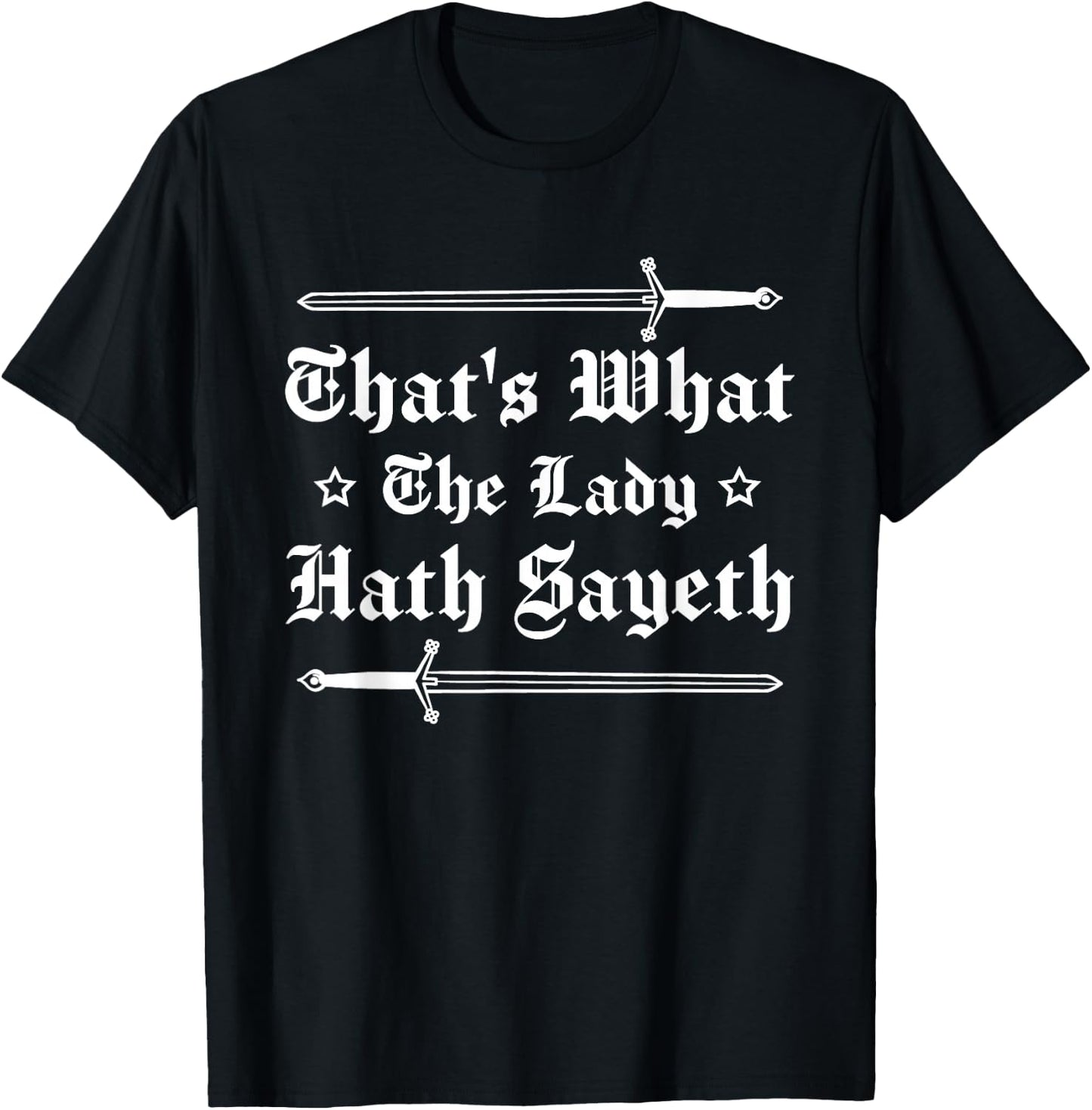 Ren Fair - That's What The Lady Hath Sayeth T-Shirt - T-Shirt | Black
