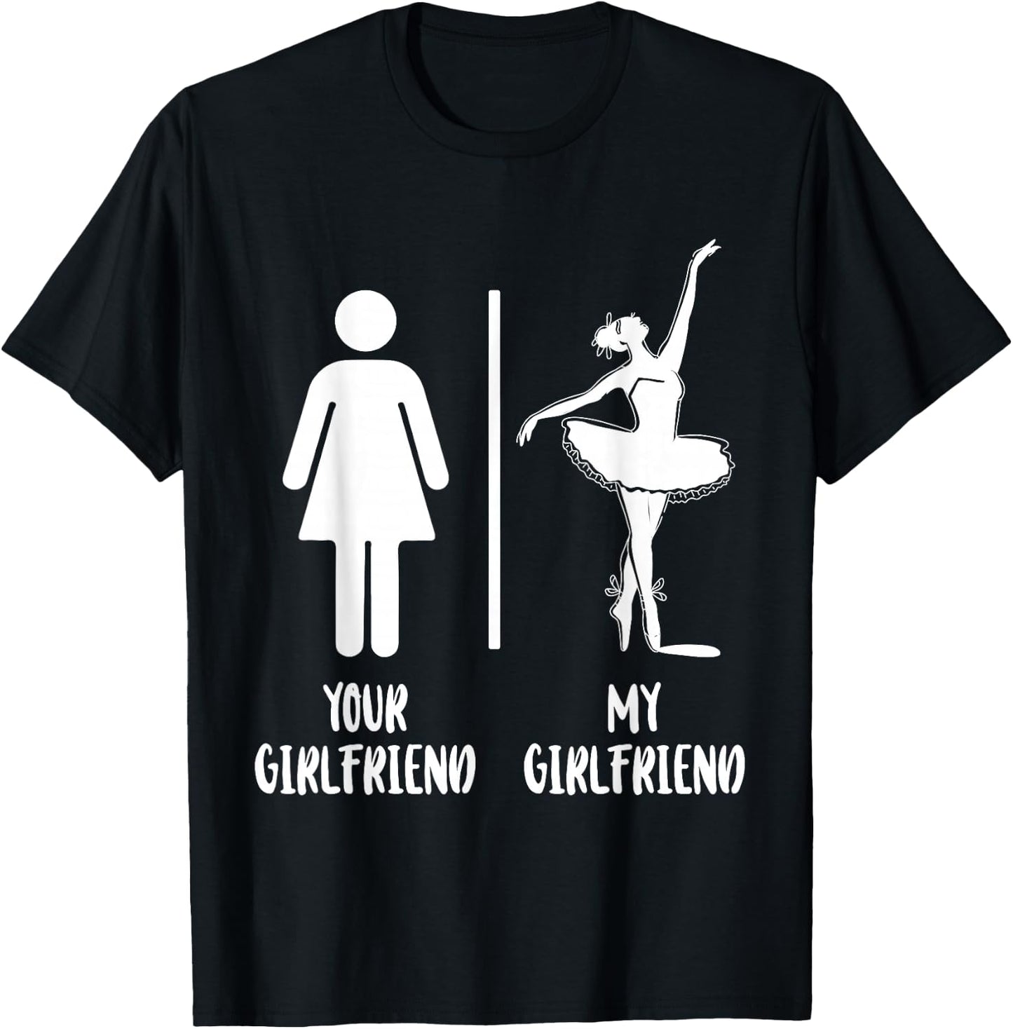Ballet Dancer Dance Girl Ballerina Your Girlfriend My T-Shirt - T-Shirt | Black