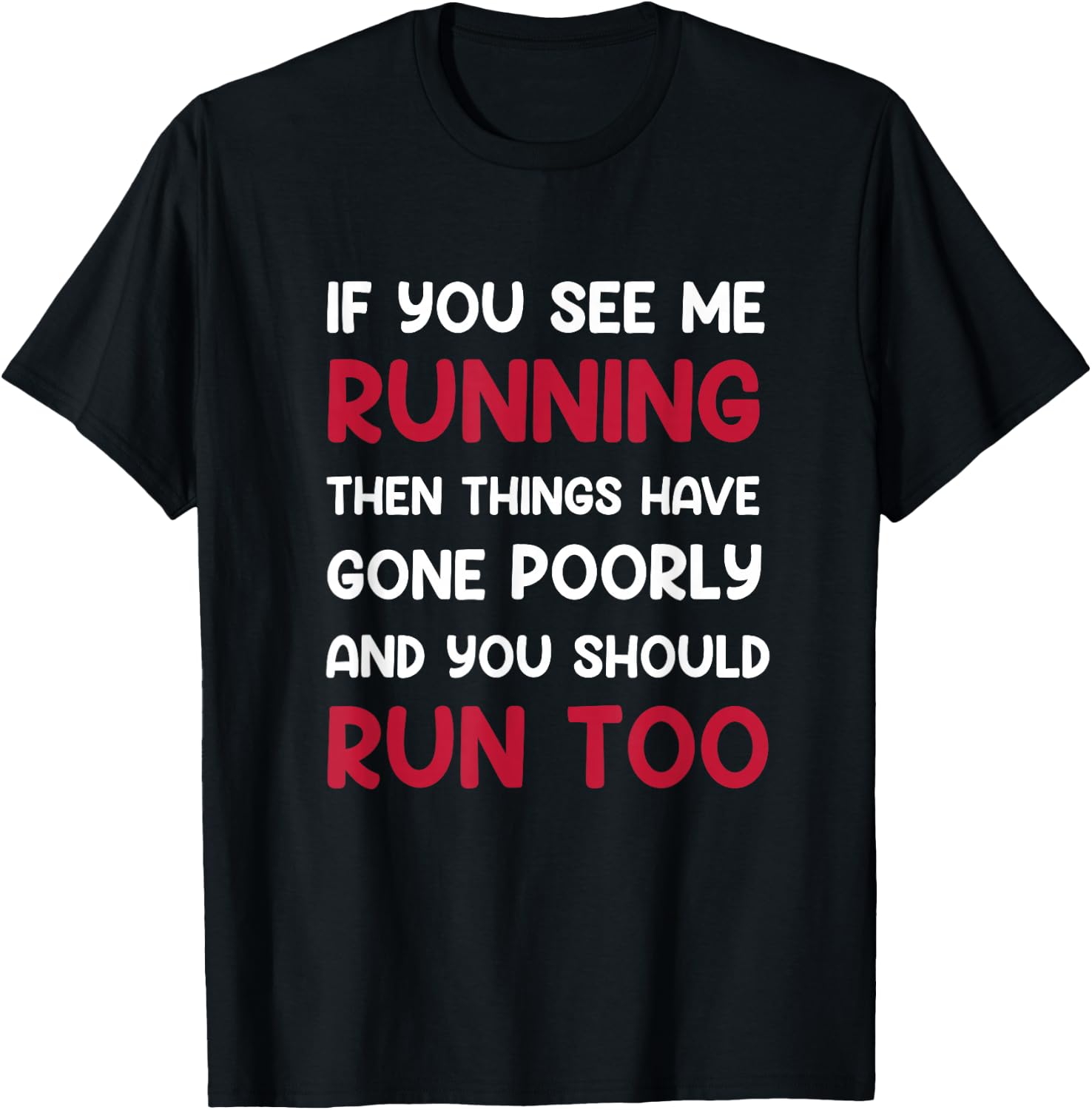If You See me Running, Then Things Have Gone Poorly and You T-Shirt - T-Shirt | Black