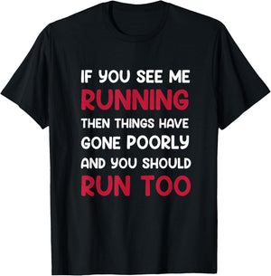 If You See me Running, Then Things Have Gone Poorly and You T-Shirt - T-Shirt | Black