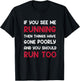 If You See me Running, Then Things Have Gone Poorly and You T-Shirt - T-Shirt | Black