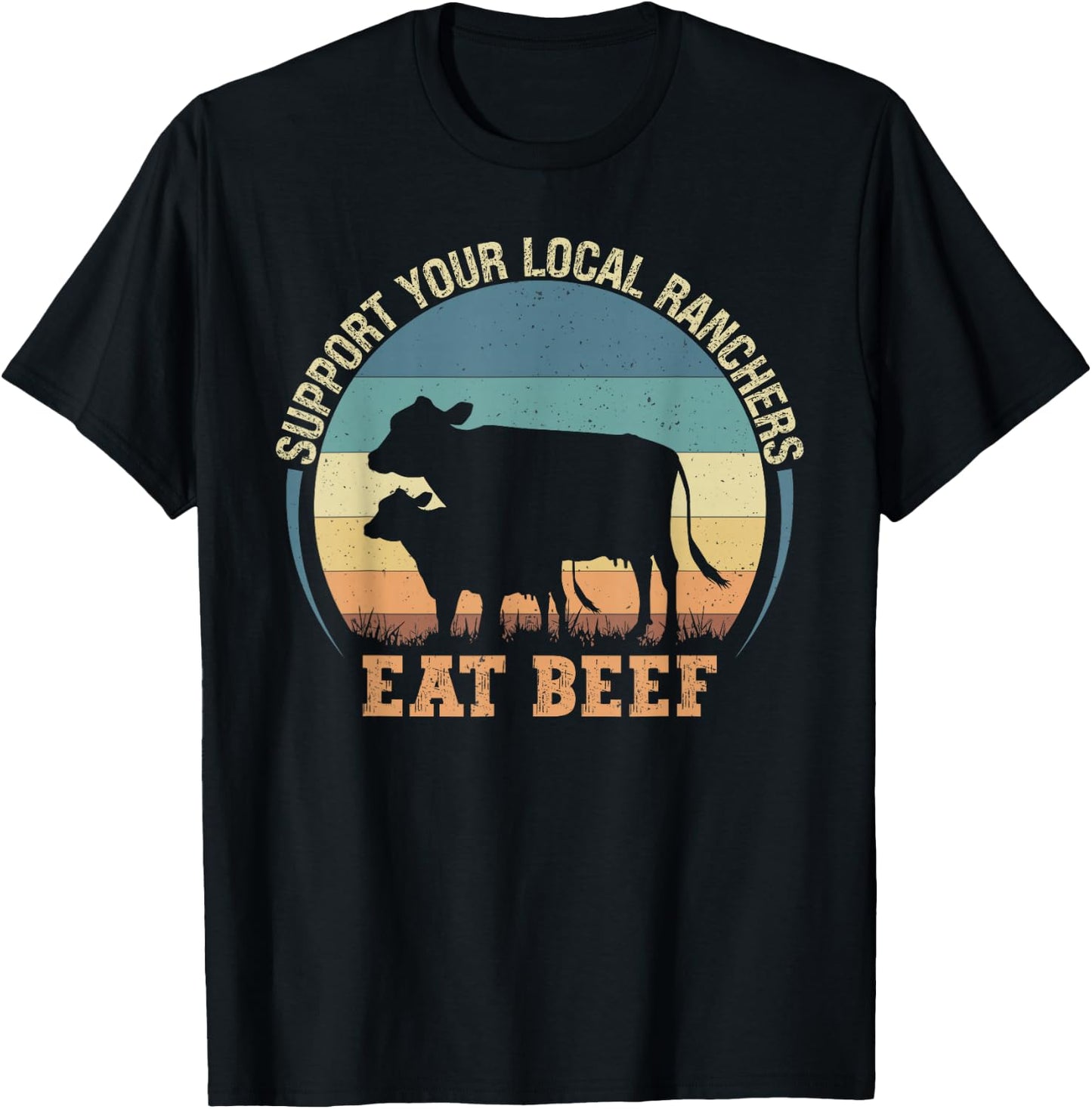 Support Your Local Farmer Store Support Your Local Ranchers Eat Beef - -Adults, Kids - Black - Small - Short Sleeve - - Classic Fit - Cotton, Polyester T-Shirt - T-Shirt | Black