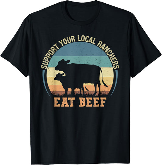 Support Your Local Farmer Store Support Your Local Ranchers Eat Beef - -Adults, Kids - Black - Small - Short Sleeve - - Classic Fit - Cotton, Polyester T-Shirt - T-Shirt | Black