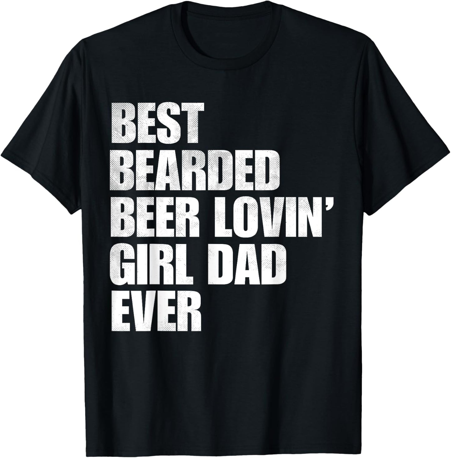 Best Bearded Beer Loving Girl Dad Ever Retro Comedy Father T-Shirt - T-Shirt | Black