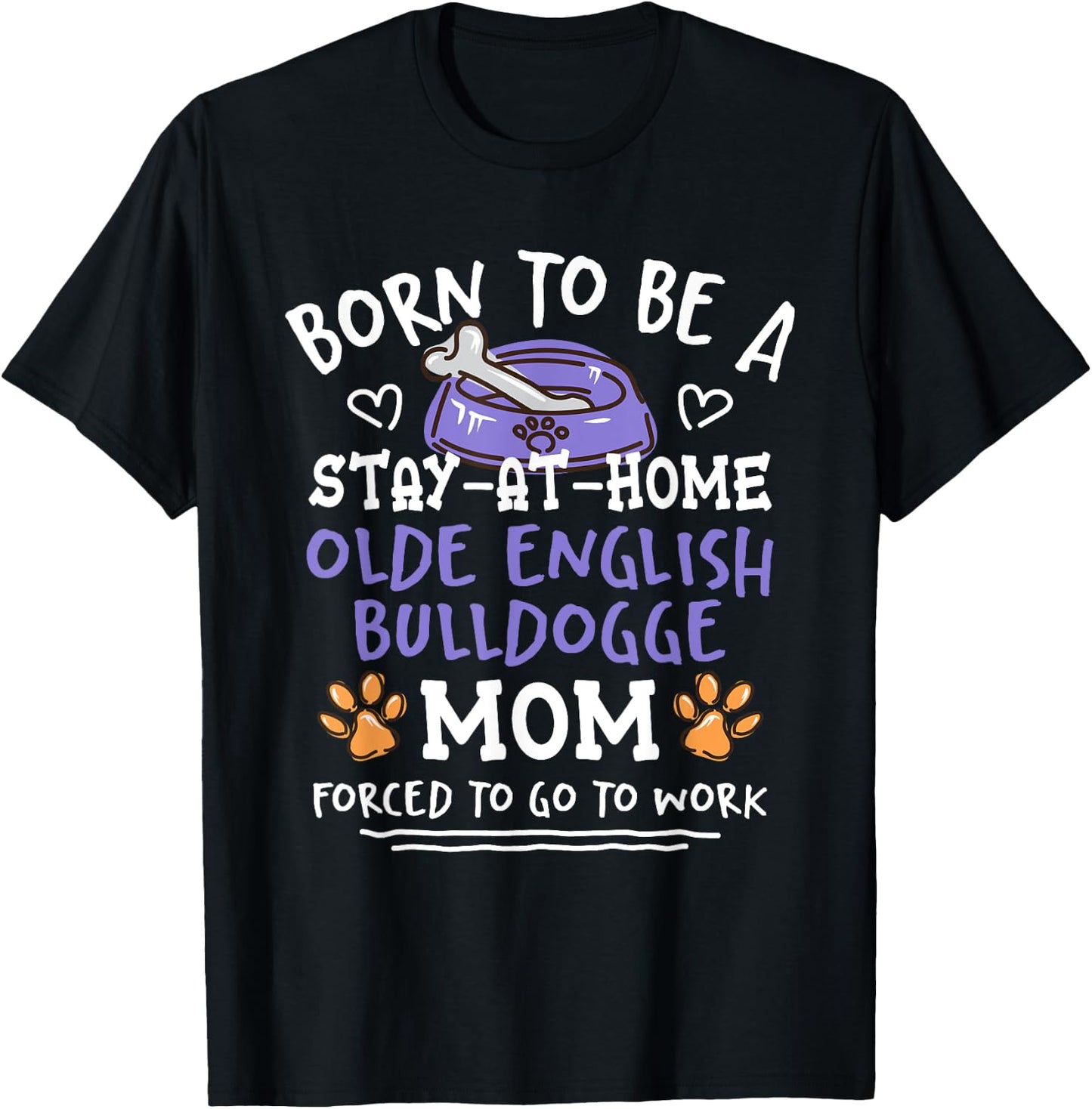 Born To Be An Olde English Bulldogge Mom Funny T-Shirt - T-Shirt | Black