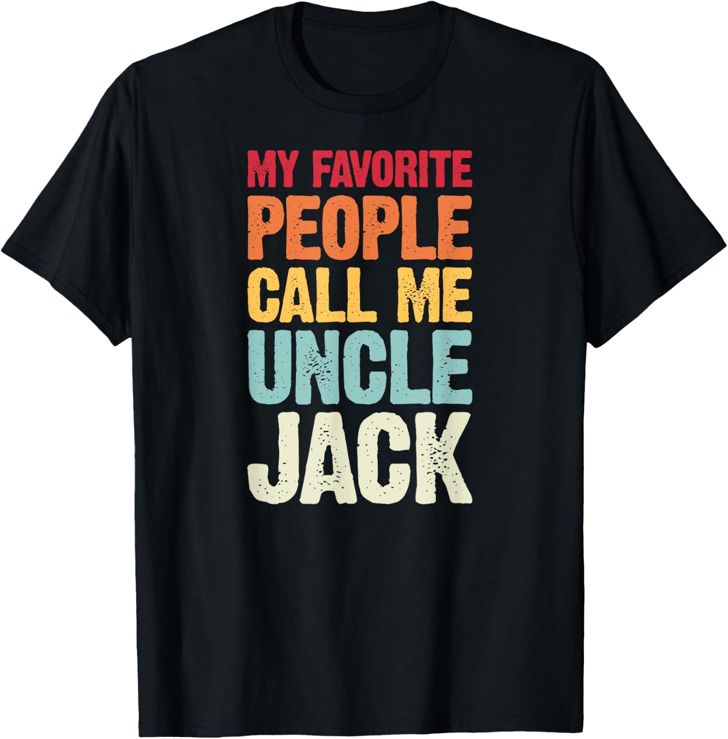 My Favorite People Call Me Uncle Jack Personalized Name T-Shirt - T-Shirt | Black