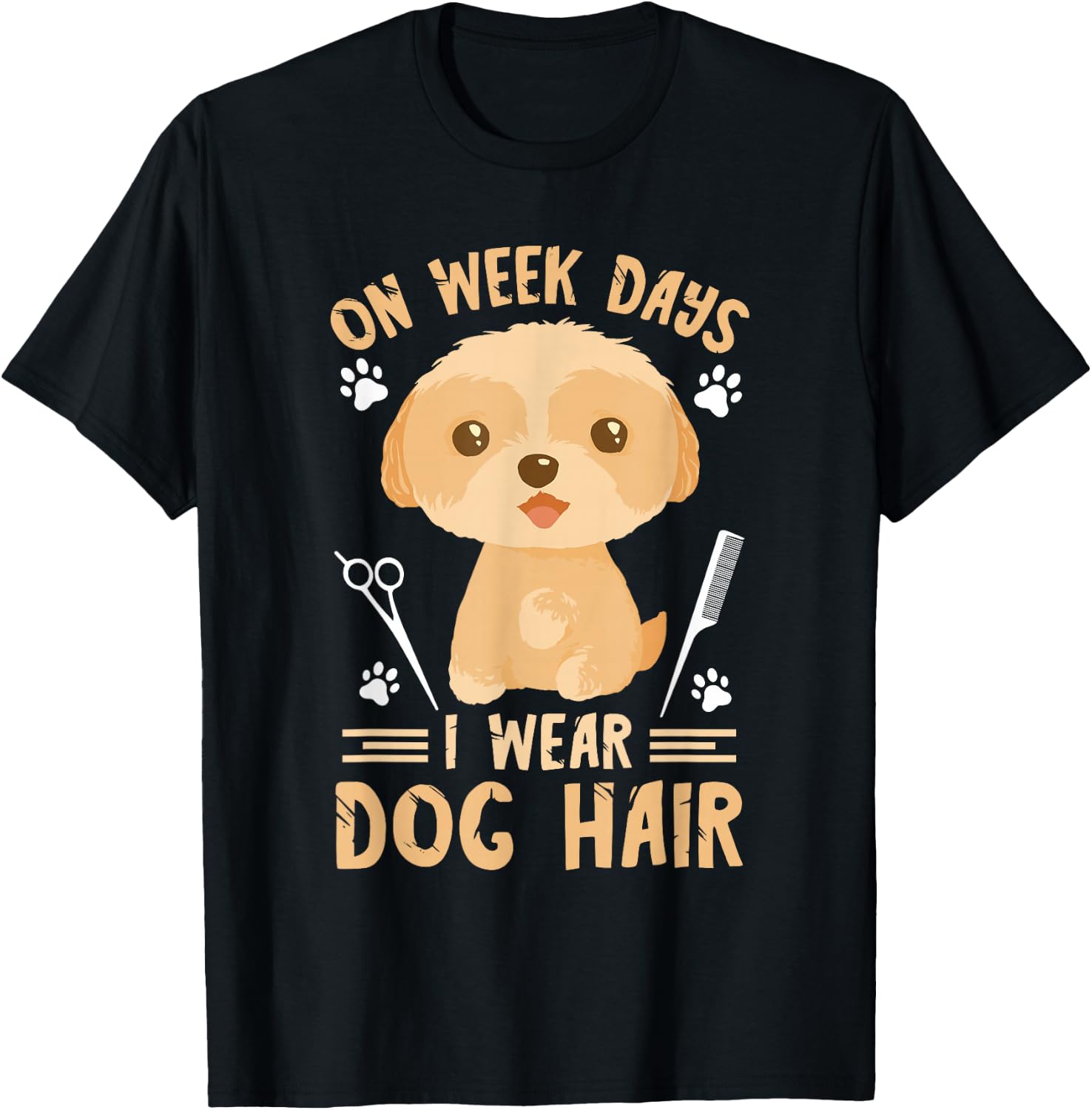 Dog Grooming On weeks Days I Wear Dog Hair Dog Groomer T-Shirt - T-Shirt | Black