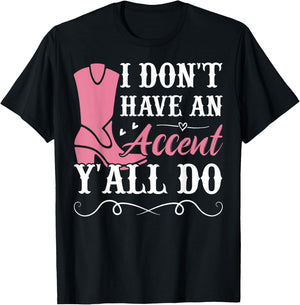 Southern Slang Country I Don't Have An Accent, Y'All Do T-Shirt - T-Shirt | Black