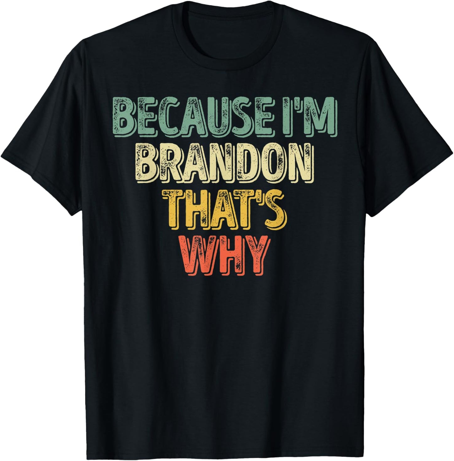 Funny Personalized Name Shirt Because I'm Brandon That's Why T-Shirt - T-Shirt | Black