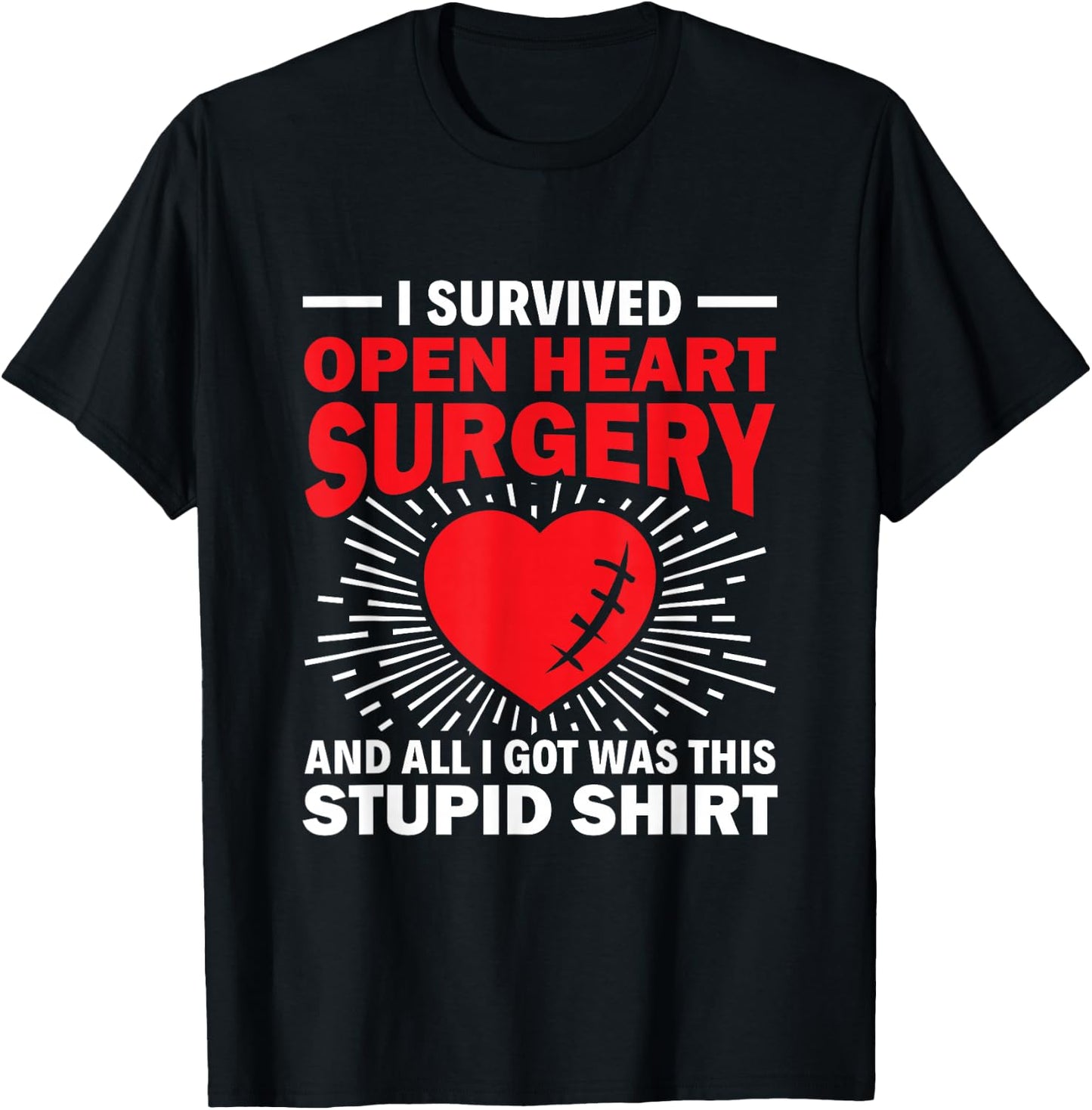 Survived Open Heart Surgery Stupid - Bypass Heart Defect T-Shirt - T-Shirt | Black