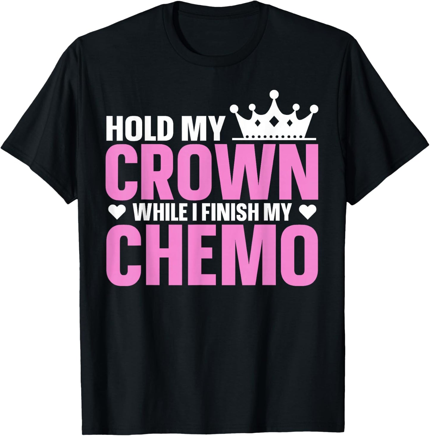 Hold My Crown While I Finish My Chemo Support T-Shirt - T-Shirt | Black