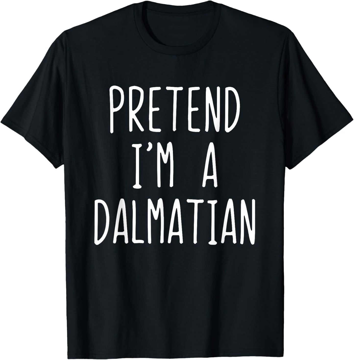 Pretend I'm Dalmatian Dog Costume Halloween Lazy Adult T-Shirt - T-Shirt | Black