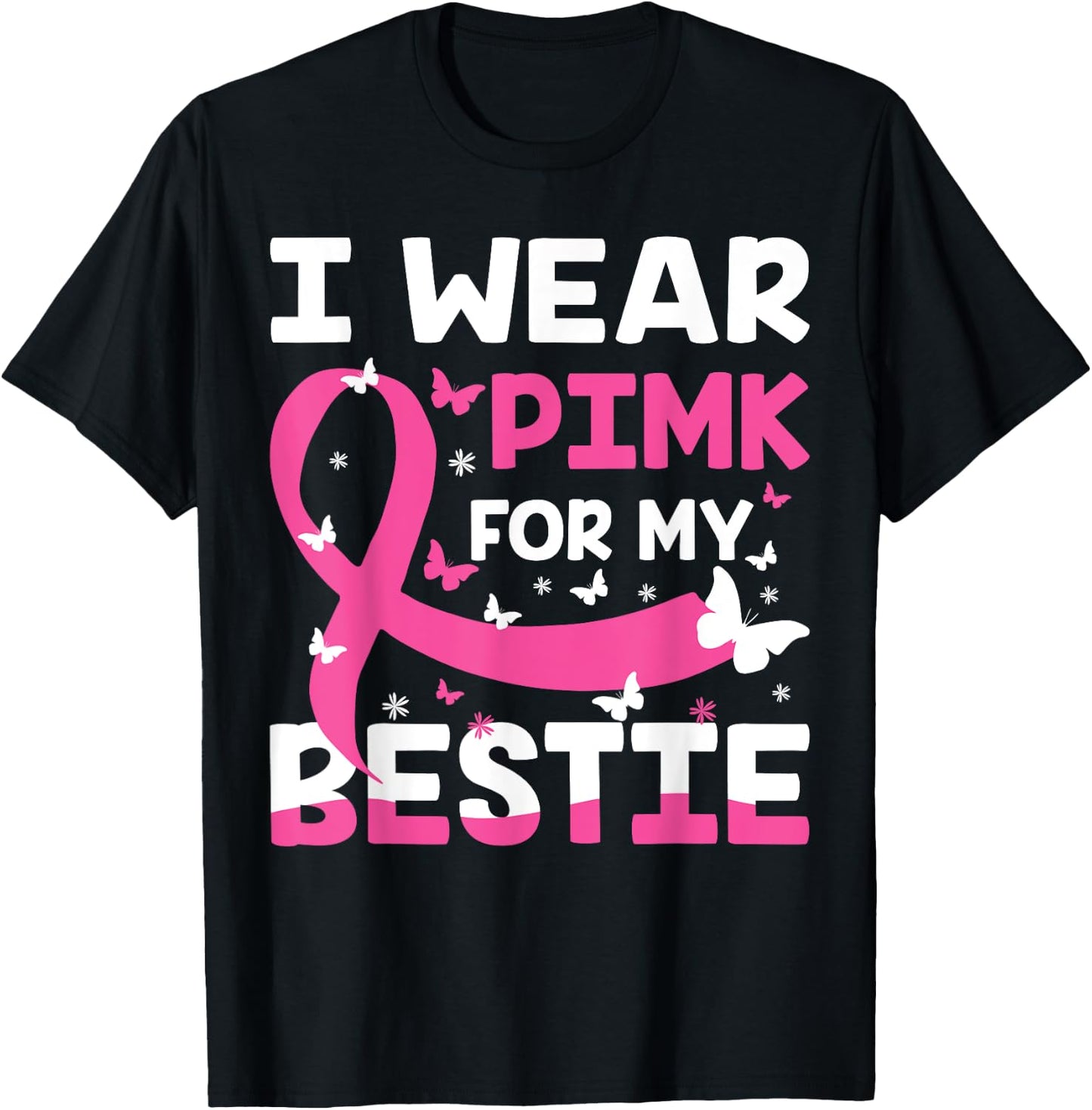 Wear Pink For My Friend, I Wear Pink For My Bestie Pink T-Shirt - T-Shirt | Black