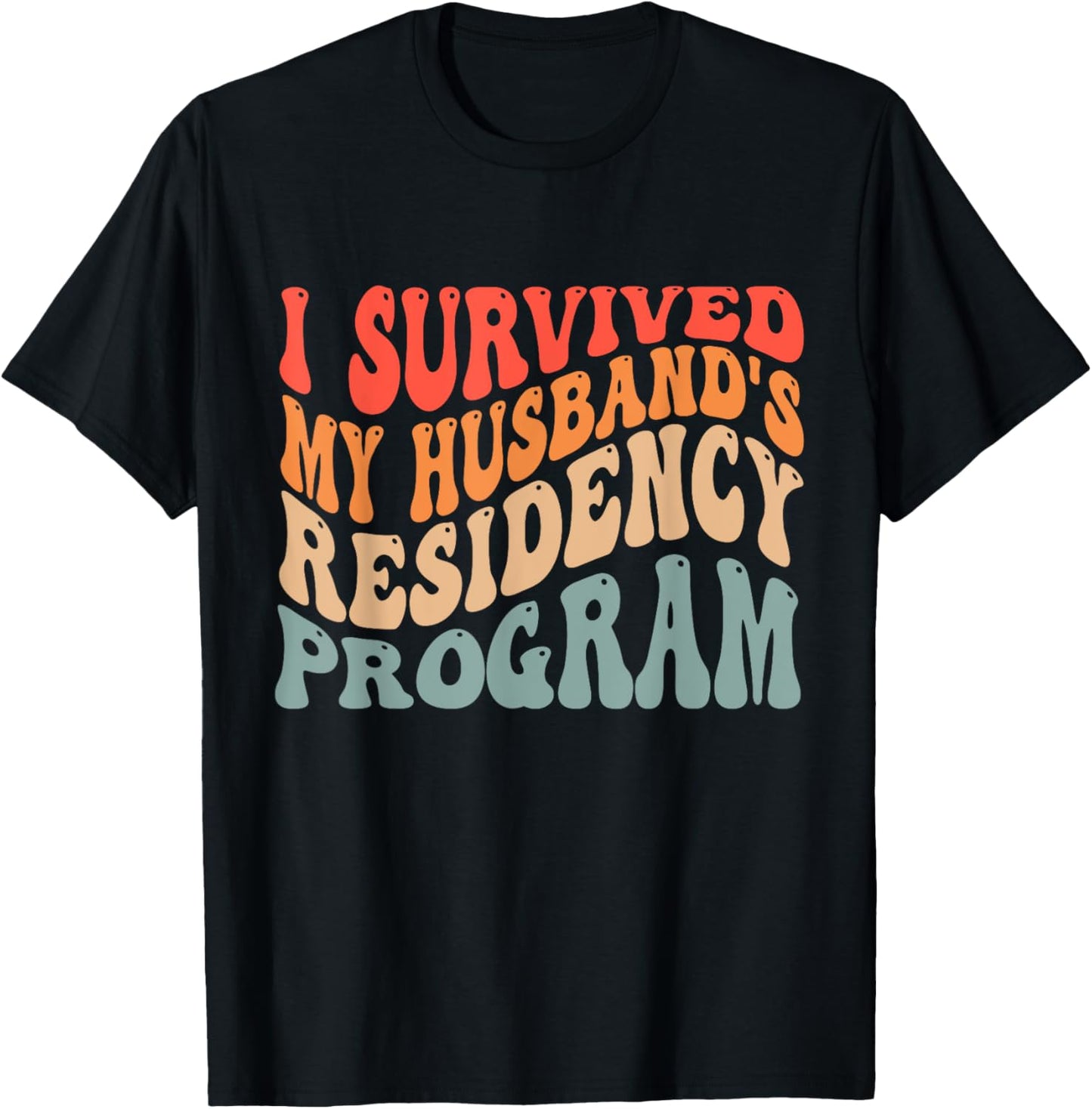 I Survived My Husbands Residency Program T-Shirt - T-Shirt | Black