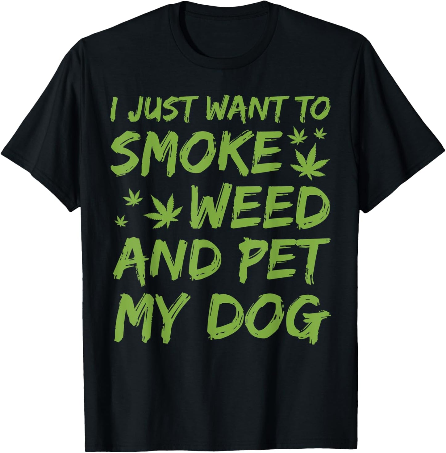 I Just Want To Smoke Weed And Pet My Dog Cannabis 420 Stoner Women T-Shirt - T-Shirt | Black