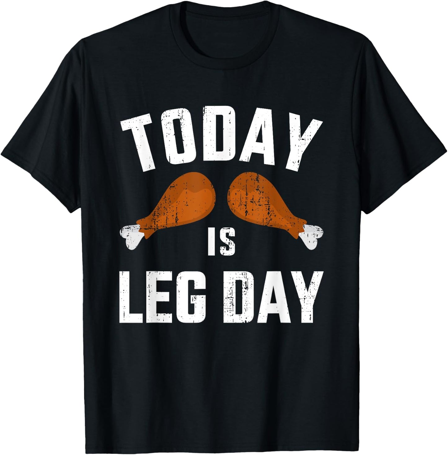 Funny today is leg day for gym and fitness thanksgiving T-Shirt - T-Shirt | Black
