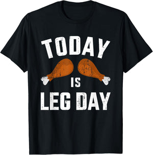 Funny today is leg day for gym and fitness thanksgiving T-Shirt - T-Shirt | Black