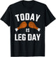 Funny today is leg day for gym and fitness thanksgiving T-Shirt - T-Shirt | Black
