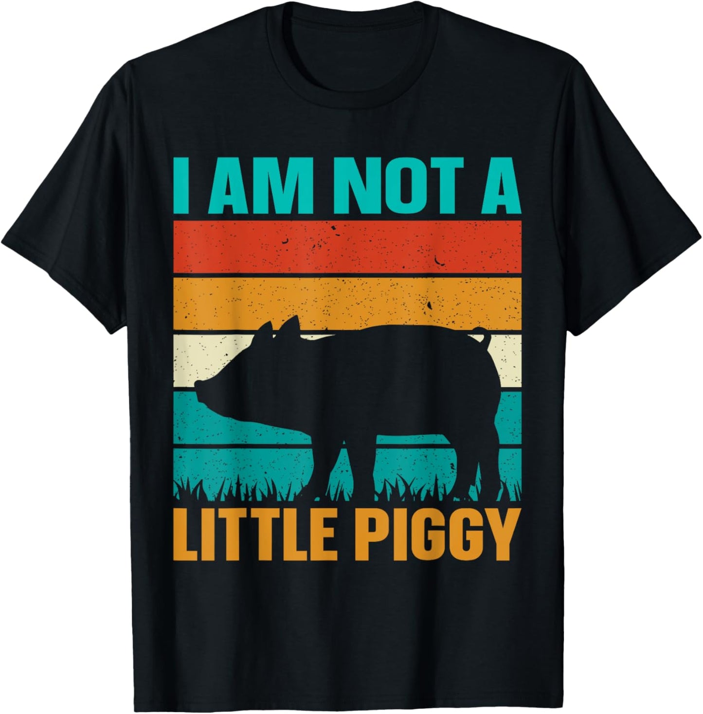 I Am Not A Little Piggy T-Shirt - T-Shirt | Black
