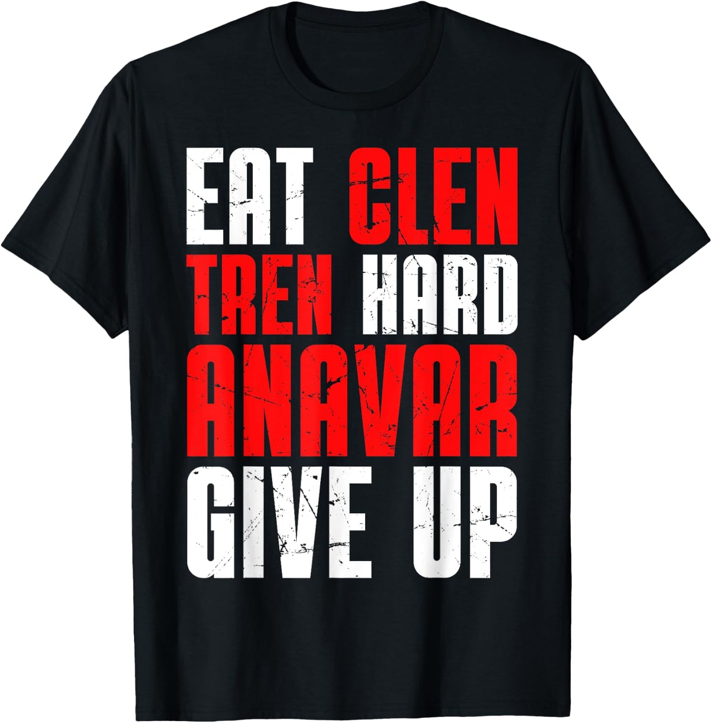 Eat Clen Tren Hard Anavar Give Up T-Shirt - T-Shirt | Black