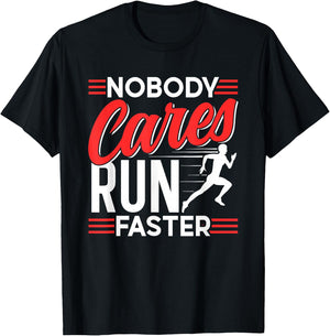 Nobody Cares Run Faster Motivation Cute Sayings Team T-Shirt - T-Shirt | Black