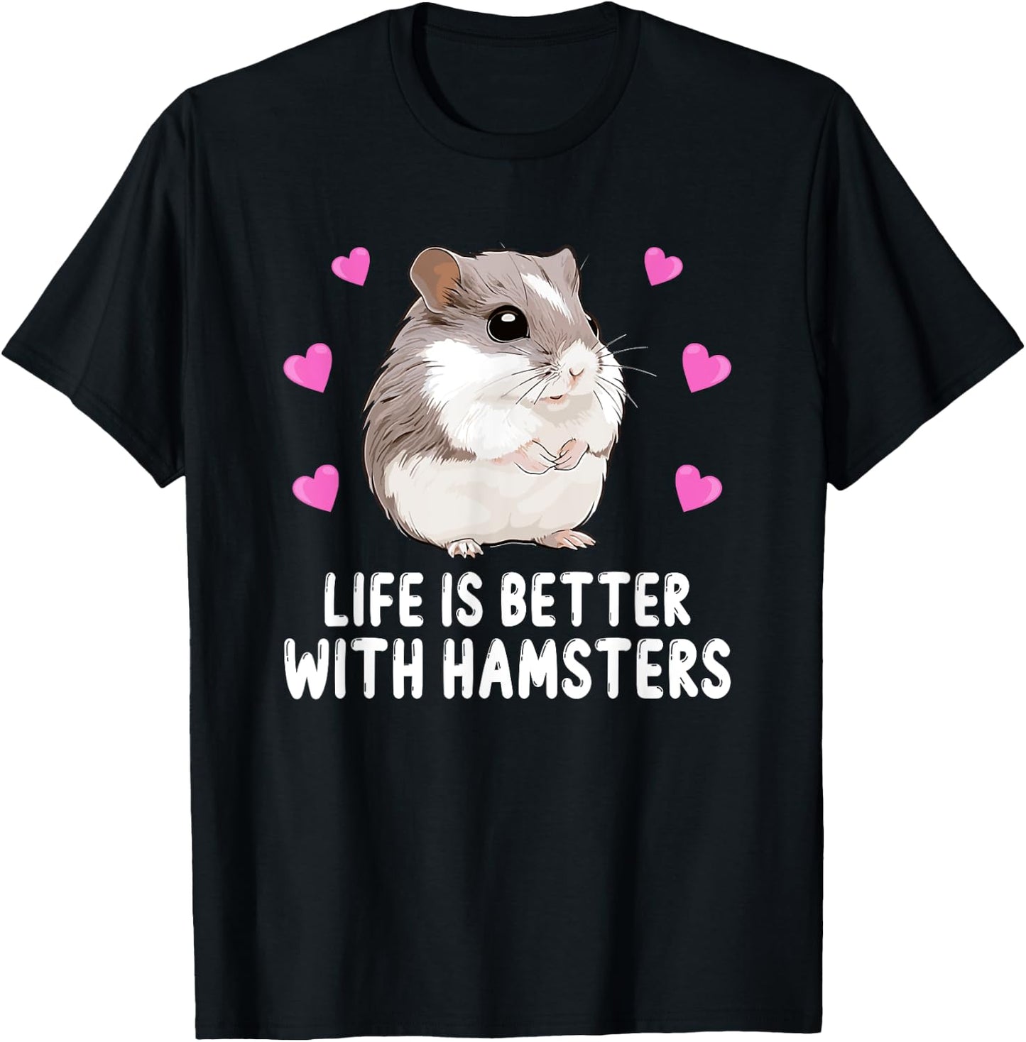 Life is Better With Hamsters Chinese Dwarf Hamster Lover T-Shirt - T-Shirt | Black