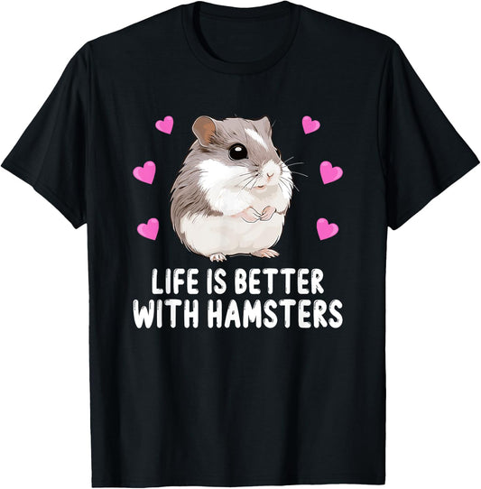 Life is Better With Hamsters Chinese Dwarf Hamster Lover T-Shirt - T-Shirt | Black