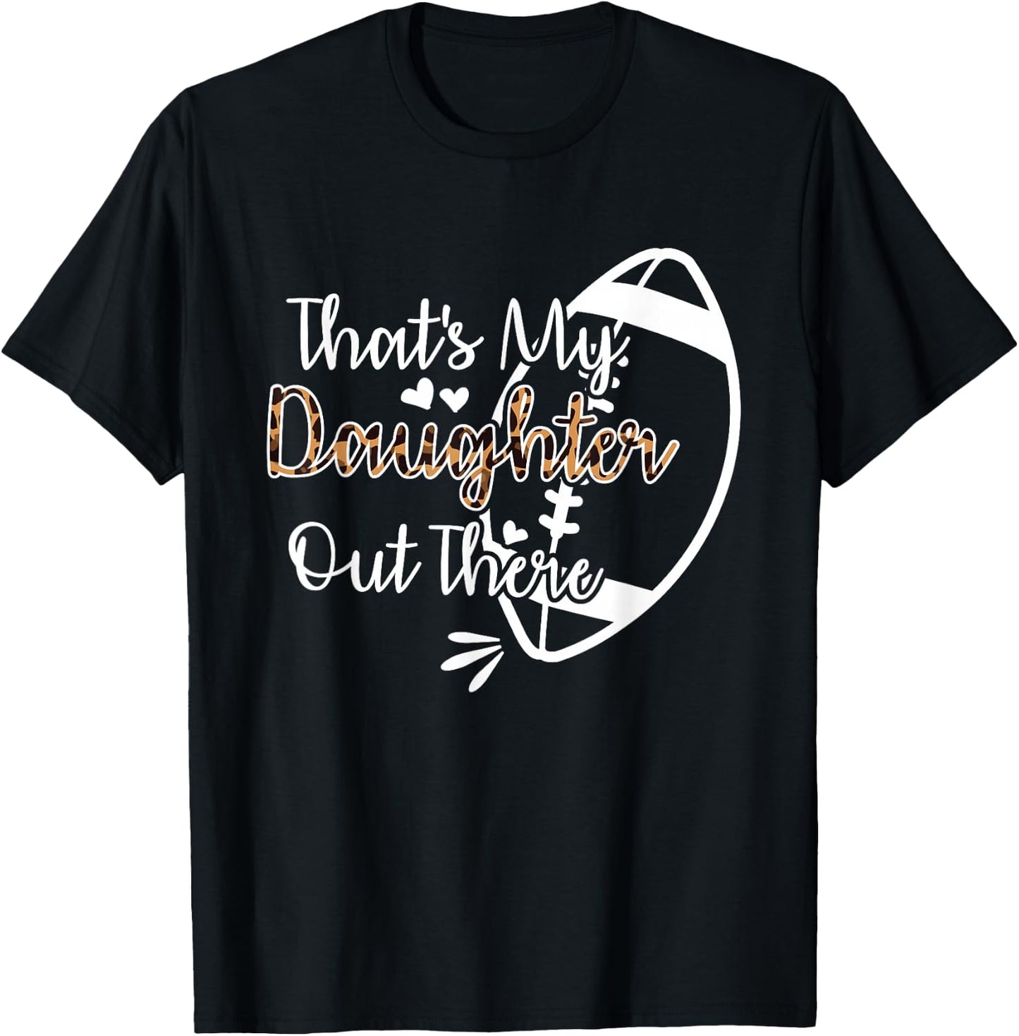 That's My Daughter Out There Football T-Shirt - T-Shirt | Black