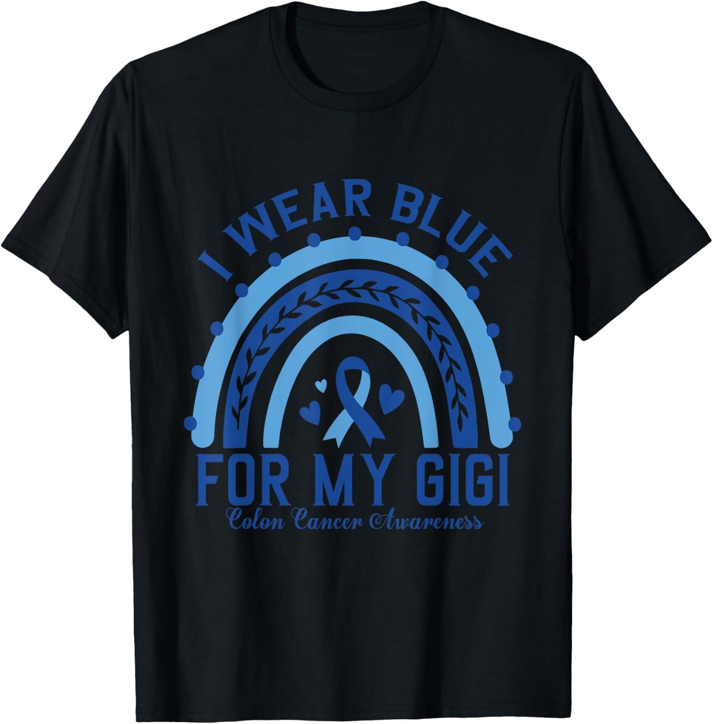 Rainbow I Wear Blue For My Gigi Colon Cancer Awareness T-Shirt - T-Shirt | Black